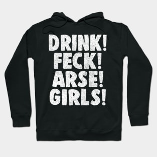 Drink! Feck! Arse! Girls! Hoodie